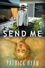 Title: Send Me, Author: Patrick Ryan