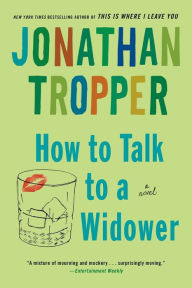 Title: How to Talk to a Widower, Author: Jonathan Tropper
