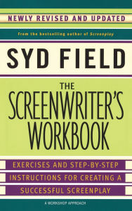 Title: The Screenwriter's Workbook: Exercises and Step-by-Step Instructions for Creating a Successful Screenplay (Revised Edition), Author: Syd Field