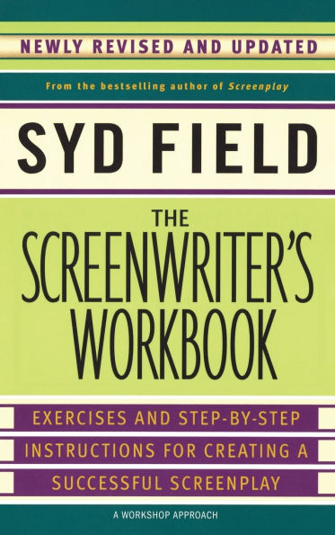 The Screenwriter's Workbook: Exercises and Step-by-Step Instructions for Creating a Successful Screenplay (Revised Edition)