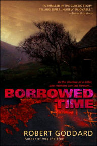 Title: Borrowed Time, Author: Robert Goddard