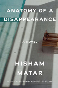 Title: Anatomy of a Disappearance, Author: Hisham Matar