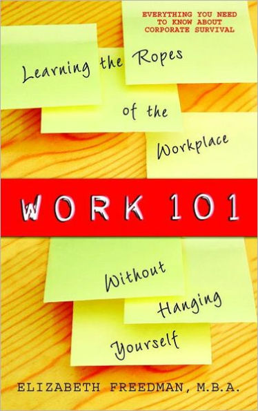 Work 101: Learning the Ropes of Workplace Without Hanging Yourself
