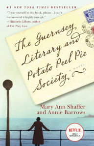 Title: The Guernsey Literary and Potato Peel Pie Society: A Novel, Author: Mary Ann Shaffer