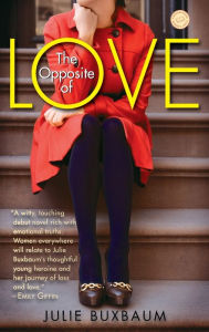 Title: The Opposite of Love: A Novel, Author: Julie Buxbaum