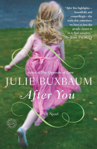 Title: After You: A Novel, Author: Julie Buxbaum