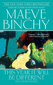 Title: This Year It Will Be Different and Other Stories, Author: Maeve Binchy