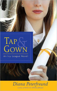 Title: Tap & Gown: An Ivy League Novel, Author: Diana Peterfreund