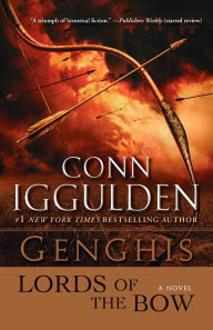 Title: Genghis: Lords of the Bow (Khan Dynasty Series #2), Author: Conn Iggulden