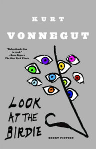Title: Look at the Birdie: Short Fiction, Author: Kurt Vonnegut