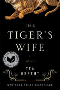 Title: The Tiger's Wife: A Novel, Author: Téa Obreht