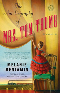 Title: The Autobiography of Mrs. Tom Thumb, Author: Melanie Benjamin