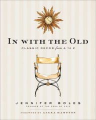 Title: In with the Old: Classic Decor from A to Z, Author: Jennifer Boles