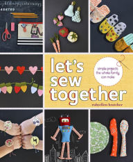 Title: Let's Sew Together: Simple Projects the Whole Family Can Make, Author: Rubyellen Bratcher