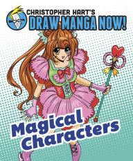 Title: Magical Characters: Christopher Hart's Draw Manga Now!, Author: Christopher Hart