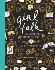 Title: Girl Talk: Unsolicited Advice for Modern Ladies, Author: Christie Young