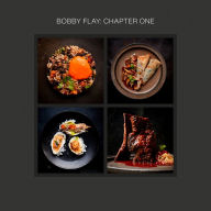 Title: Bobby Flay: Chapter One: Iconic Recipes and Inspirations from a Groundbreaking American Chef: A Cookbook, Author: Bobby Flay