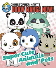 Title: Supercute Animals and Pets: Christopher Hart's Draw Manga Now!, Author: Christopher Hart