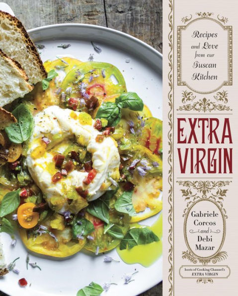 Extra Virgin: Recipes & Love from Our Tuscan Kitchen: A Cookbook