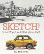 Sketch!: The Non-Artist's Guide to Inspiration, Technique, and Drawing Daily Life