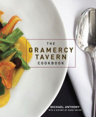 Title: The Gramercy Tavern Cookbook, Author: Michael Anthony
