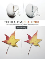 Title: The Realism Challenge: Drawing and Painting Secrets from a Modern Master of Hyperrealism, Author: Mark Crilley