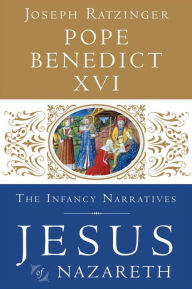 Title: Jesus of Nazareth: The Infancy Narratives, Author: Pope Benedict XVI