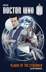 Title: Doctor Who: Plague of the Cybermen: A Novel, Author: Justin Richards