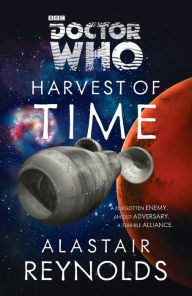 Title: Doctor Who: Harvest of Time: A Novel, Author: Alastair Reynolds