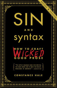 Title: Sin and Syntax: How to Craft Wicked Good Prose, Author: Constance Hale