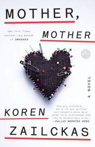 Title: Mother, Mother: A Novel, Author: Koren Zailckas