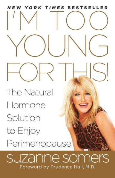 I'm Too Young for This!: The Natural Hormone Solution to Enjoy Perimenopause