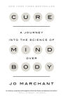 Cure: A Journey into the Science of Mind Over Body