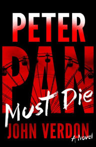 Title: Peter Pan Must Die (Dave Gurney Series #4), Author: John Verdon