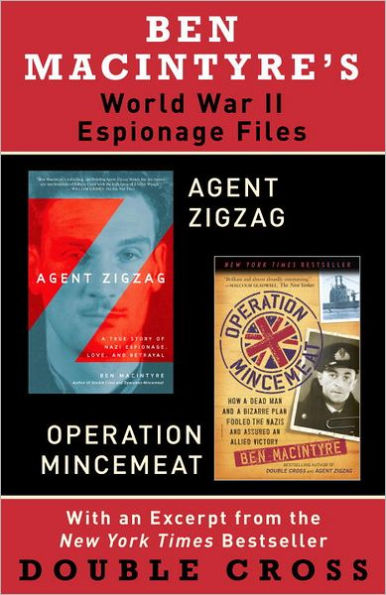 Ben Macintyre's World War II Espionage Files: Agent Zigzag, Operation Mincemeat