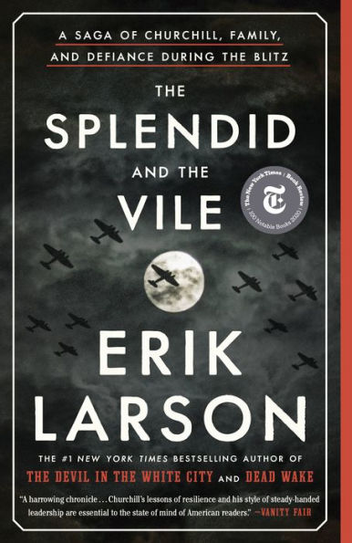 The Splendid and the Vile: A Saga of Churchill, Family, and Defiance During the Blitz