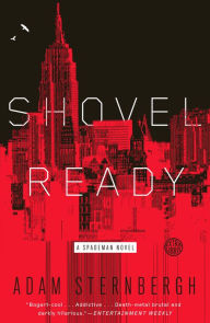 Title: Shovel Ready: A Spademan Novel, Author: Adam Sternbergh