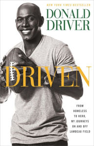 Title: Driven: From Homeless to Hero, My Journeys On and Off Lambeau Field, Author: Donald Driver