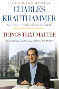 Title: Things That Matter: Three Decades of Passions, Pastimes and Politics, Author: Charles Krauthammer