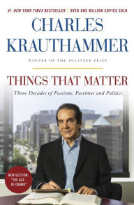 Title: Things That Matter: Three Decades of Passions, Pastimes and Politics, Author: Charles Krauthammer