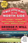 A Nice Little Place on the North Side: A History of Triumph, Mostly Defeat, and Incurable Hope at Wrigley Field