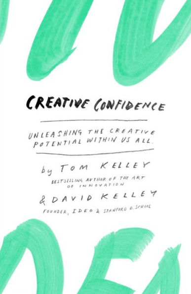 Creative Confidence: Unleashing the Potential Within Us All