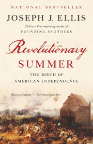 Title: Revolutionary Summer: The Birth of American Independence, Author: Joseph J. Ellis