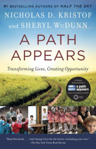 Title: A Path Appears: Transforming Lives, Creating Opportunity, Author: Nicholas D. Kristof