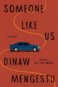 Title: Someone Like Us: A novel, Author: Dinaw Mengestu