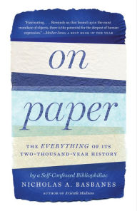 Title: On Paper: The Everything of Its Two-Thousand-Year History, Author: Nicholas A. Basbanes