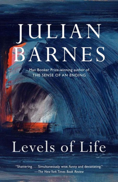 Levels of Life by Julian Barnes, Paperback | Barnes & Noble®