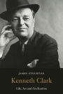 Kenneth Clark: Life, Art and Civilisation