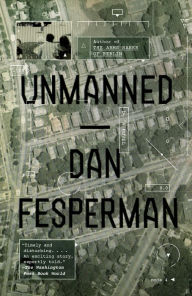 Title: Unmanned: A novel, Author: Dan Fesperman