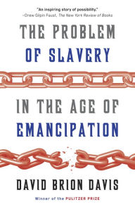Title: The Problem of Slavery in the Age of Emancipation, Author: David Brion Davis